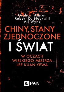 Chiny, Stany Zjednoczone i Świat w oczach Wielkiego Mistrza Lee Kuan Yewa Polish bookstore