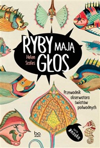Ryby mają głos Przewodnik obserwatora światów podwodnych  