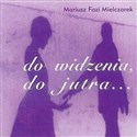 Do widzenia, do jutra CD  - Mariusz Fazi Mielczarek