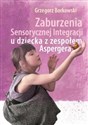 Zaburzenia Sensorycznej Integracji u dziecka z zespołem Aspargera pl online bookstore