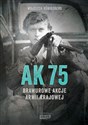 AK75 Brawurowe akcje Armii Krajowej - Wojciech Konigsberg