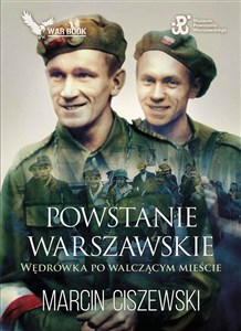 Powstanie Warszawskie Wędrówka po walczącym mieście 