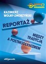 Reportaż - między tradycją a postmodernizmem - Kazimierz Wolny-Zmorzyński  