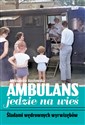 Ambulans jedzie na wieś. Śladami wędrownych wyrwizębów  - Aleksandra Kozłowska polish books in canada