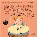 Muzyka z patyka, czyli skąd się biorą dźwięki - Kalina Cyz, Jagoda Charkiewicz