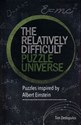 The Relatively Difficult Puzzle Universe  