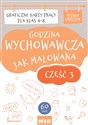 Godzina wychowawcza jak malowana Graficzne karty pracy dla klas 4-8 część 3 - Sylwia Oszczyk