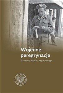 Wojenne peregrynacje Stanisława Bogdana Mączyńskiego books in polish