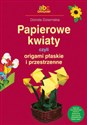 Papierowe kwiaty ABC Origami - Dorota Dziamska