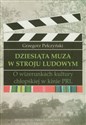 Dziesiąta muza w stroju ludowym O wizerunkach kultury chłopskiej w kinie PRL to buy in USA