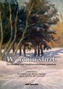 W cieniu służb Ze studiów nad bezpieczeństwem państwa pl online bookstore