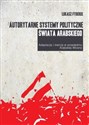 Autorytarne systemy polityczne świata arabskiego Adaptacja i inercja w przededniu arabskiej wiosny Bookshop
