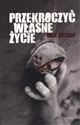 Przekroczyć własne życie pl online bookstore