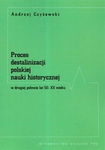 Proces destalinizacji polskiej nauki historycznej w drugiej połowie lat 50 XX wieku Bookshop