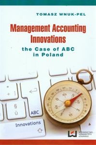 Management accounting innovations the case of ABC in Poland  