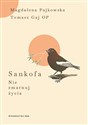Sankofa Nie zmarnuj życia - Tomasz Gaj, Magdalena Pajkowska