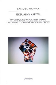 Seksualny kapitał Wyobrażone wspólnoty smaku i medialne tożsamości polskich gejów books in polish