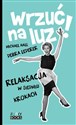Wrzuć na luz Relaksacja w siedmiu krokach Polish bookstore