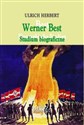 Werner Best Studium biograficzne. O radykalizmie, światopoglądzie i rozsądku 1903-1989 - Urlich Herbert