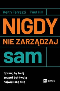 Nigdy nie zarządzaj sam Spraw, by twój zespół był twoją największą siłą books in polish