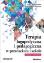 Terapia logopedyczna i pedagogiczna w przedszkolu i szkole Porady i ćwiczenia - Anna Radwańska, Aleksandra Sobolewska-Kędzior