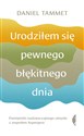 Urodziłem się pewnego błękitnego dnia Pamiętniki nadzwyczajnego umysłu z zespołem Aspergera - Daniel Tammet