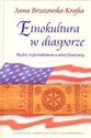 Etnokultura w diasporze Między regionalizmem a amerykanizacją Polish bookstore