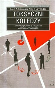 Toksyczni koledzy Jak postępować z trudnymi współpracownikami  