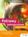 Potrawy jednogarnkowe. Książka kucharska. Poradnik bez kantów bookstore