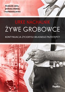 Żywe grobowce Kontynuacja życiorysu własnego przestępcy - Polish Bookstore USA