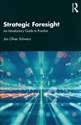 Strategic Foresight An Introductory Guide to Practice  