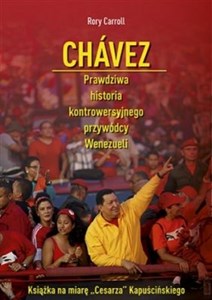 Chávez Prawdziwa historia kontrowersyjnego przywódcy Wenezueli to buy in Canada