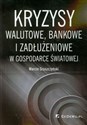 Kryzysy walutowe bankowe i zadłużeniowe w gospodarce światowej  