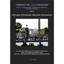 Urbanistyka „à la française”. Tysiąc lat doświadczeń i europejskich innowacji. Dopełnienie obrazu, Tom 3 Od Wielkiej Rewolucji po nowe tysiąclecie. Wiek XIX, epoka pragmatyzmu. Wiek XX, laboratorium urbani 