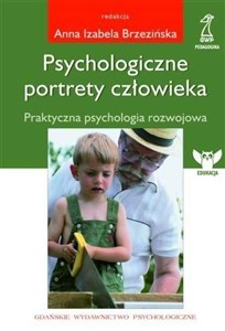 Psychologiczne portrety człowieka Praktyczna psychologia rozwojowa in polish