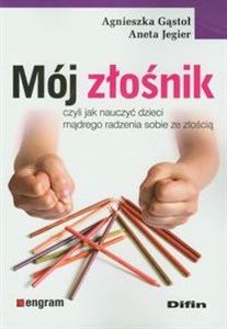 Mój złośnik czyli jak nauczyć dzieci mądrego radzenia sobie ze złością books in polish