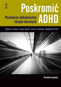 Poskromić ADHD Poradnik pacjenta Poznawczo behawioralna terapia dorosłych Poradnik pacjenta online polish bookstore