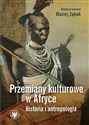 Przemiany kulturowe w Afryce Historia i antropologia -  to buy in USA