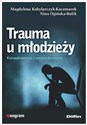 Trauma u młodzieży Konsekwencje i uwarunkowania bookstore