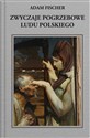 Zwyczaje pogrzebowe ludu polskiego polish books in canada