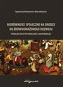 Nierówności społeczne na drodze do zrównoważonego rozwoju Problem polityki społecznej i gospodarczej buy polish books in Usa