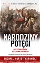 Narodziny potęgi Wszystkie podboje Bolesława Chrobrego - Michael Morys-Twarowski  