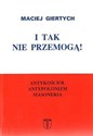 I tak nie przemogą! Antykościół, antypolonizm... - Maciej Giertych