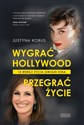 Wygrać Hollywood, przegrać życie. 14 wersji życia gwiazd kina - Justyna Kobus Polish Books Canada
