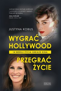 Wygrać Hollywood, przegrać życie. 14 wersji życia gwiazd kina Polish Books Canada