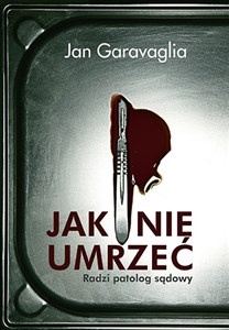 Jak nie umrzeć Radzi patolog sądowy 