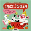 Cześć i czołem.Kluski z rosołem! - Agnieszka Elbanowska