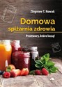 Domowa spiżarnia zdrowia - Zbigniew T. Nowak