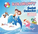 Kolorowy Świat Dziecka CD  