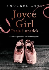 Joyce Girl Pasja i upadek. Literacka opowieść o córce Jamesa Joyce`a books in polish